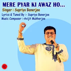 Mere Pyar ki Awaz Ho